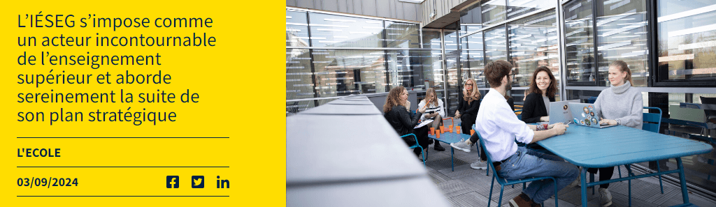 L’IÉSEG s’impose comme un acteur incontournable de l’enseignement supérieur et aborde sereinement la suite de son plan stratégique
