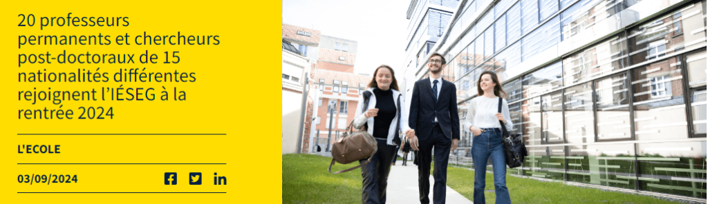 20 professeurs permanents et chercheurs post-doctoraux de 15 nationalités différentes rejoignent l’IÉSEG à la rentrée 2024