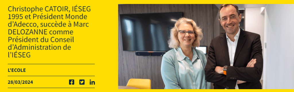 Christophe CATOIR, IÉSEG 1995 et Président Monde d’Adecco, succède à Marc DELOZANNE comme Président du Conseil d’Administration de l’IÉSEG