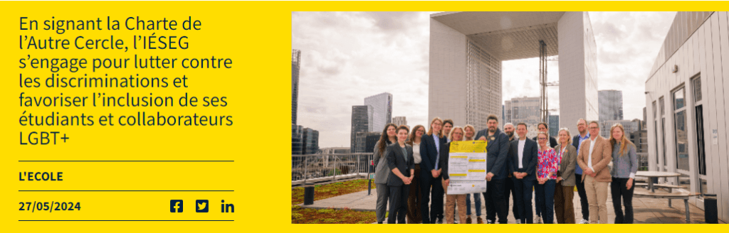 En signant la Charte de l’Autre Cercle, l’IÉSEG s’engage pour lutter contre les discriminations et favoriser l’inclusion de ses étudiants et collaborateurs LGBT+
