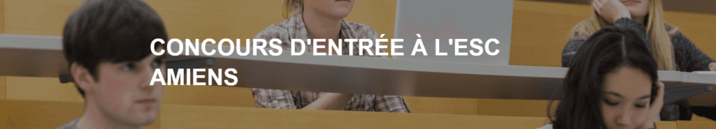 CONCOURS D&rsquo;ENTRÉE À L&rsquo;ESC AMIENS                                   Mercredi 30 octobre de 13h30 à 17h30 (RENTRÉE DÉCALÉE)