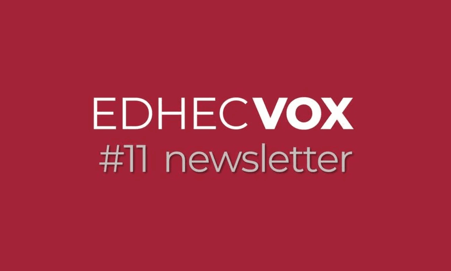Parcourez le 11e numéro de notre newsletter EDHEC Vox