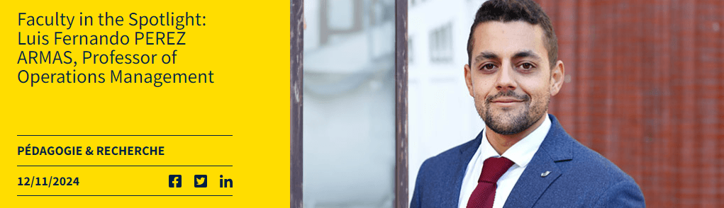  Faculty in the Spotlight: Luis Fernando PEREZ ARMAS, Professor of Operations Management