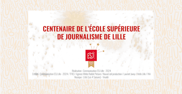 🎉 Centenaire de l’École Supérieure de Journalisme de Lille – intro aux événements 🎉