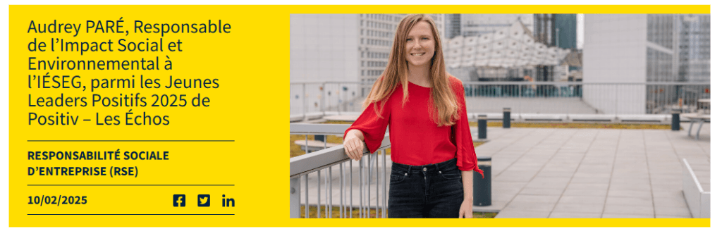  Audrey PARÉ, Responsable de l’Impact Social et Environnemental à l’IÉSEG, parmi les Jeunes Leaders Positifs 2025 de Positiv – Les Échos
