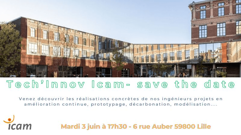 Le 3 juin prochain, ne manquez pas le Tech&rsquo;Innov Icam organisé sur le site de Lille (6 rue Auber)