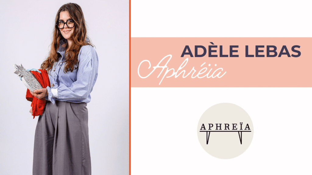 Adèle Lebas, l’entrepreneuriat comme moteur pour son projet Aphréïa