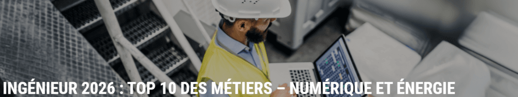 Ingénieur 2026 : TOP 10 des métiers – numérique et énergie