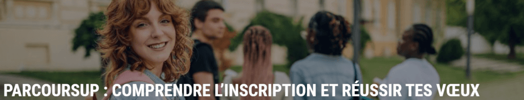 PARCOURSUP : Comprendre l&rsquo;inscription et réussir tes vœux !