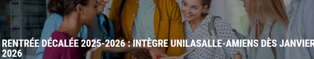 RENTREE DECALEE 2025-2026 : Intègre UNILASALLE Amiens dès janvier 2026 !