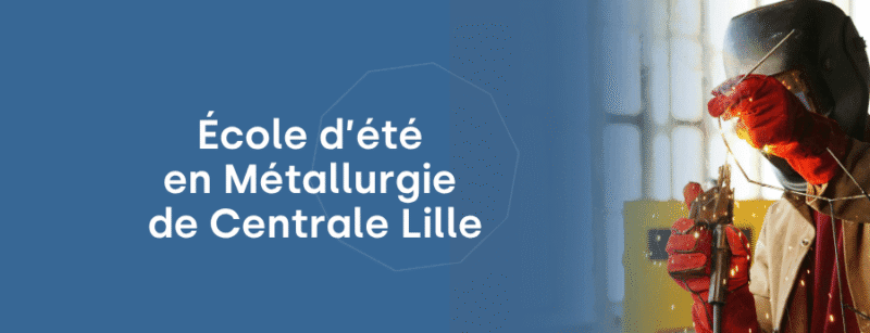 École d’été en métallurgie : Centrale Lille s’engage pour l’ouverture sociale