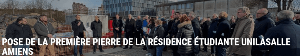 POSE DE LA PREMIERE PIERRE DE LA RESIDENCE ETUDIANTE UNILASALLE AMIENS